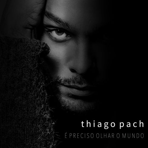 Capa do disco “ Preciso Olhar o Mundo”, de “Thiago Pach”