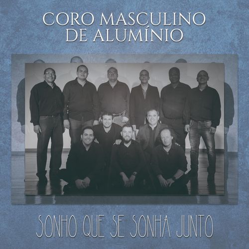 Capa do disco “Sonho Que Se Sonha Junto”, de “Coro Masculino de Alumnio”