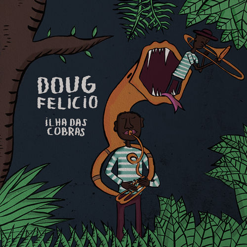 Capa do disco “Ilha das Cobras”, de “Doug Felicio”